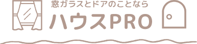 窓ガラスとドアのことならハウスPRO